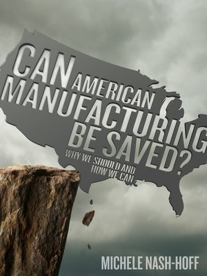 cover image of Can American Manufacturing Be Saved?